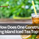 How Does One Construct A Long Island Iced Tea Top Shelf?
