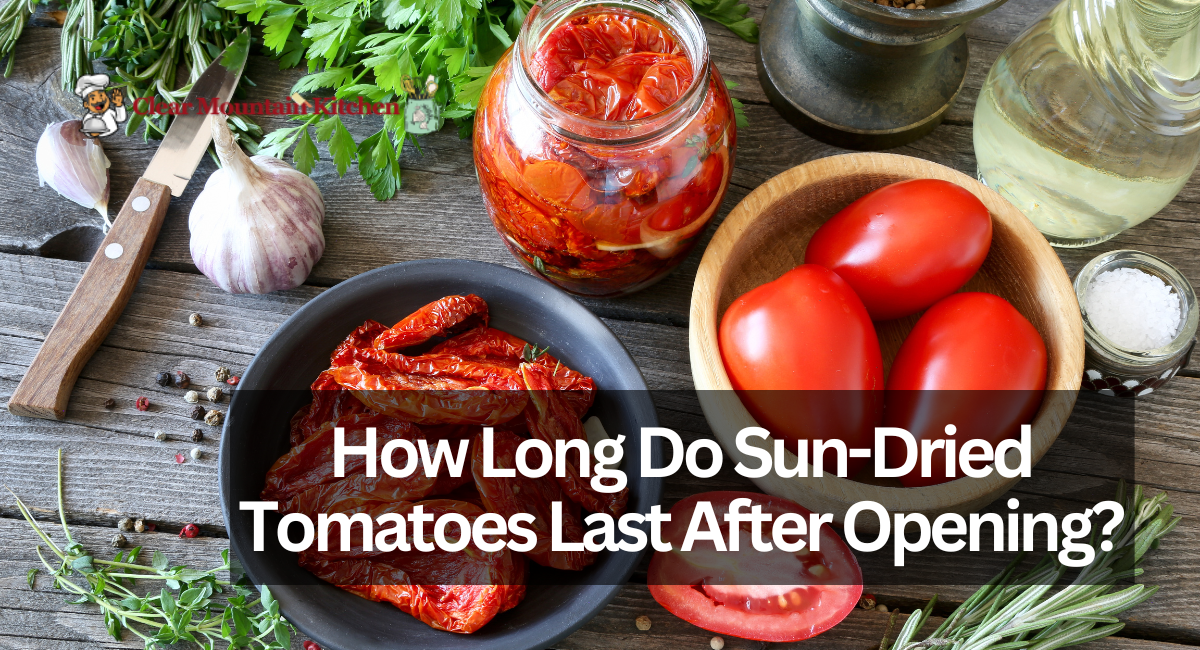 How Long Do Sun-Dried Tomatoes Last After Opening?